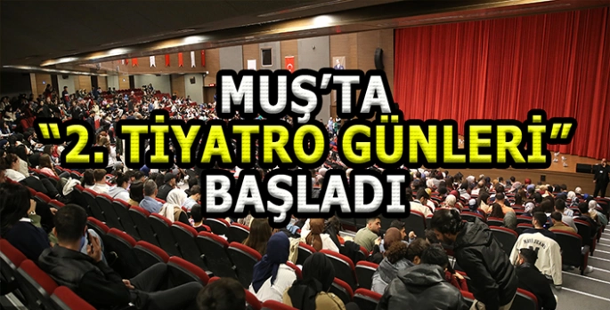 Muş'ta 2. Tiyatro günleri başladı: İlk oyun Bir delinin hatıra defteri!