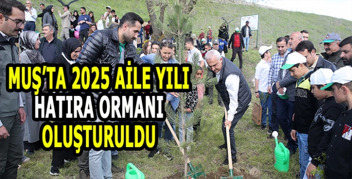 Muş'ta 2025 Aile Yılı Hatıra Ormanı oluşturuldu: Yüzlerce fidan toprakla buluştu!