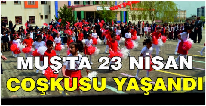 Muş’ta 23 Nisan coşkusu yaşandı