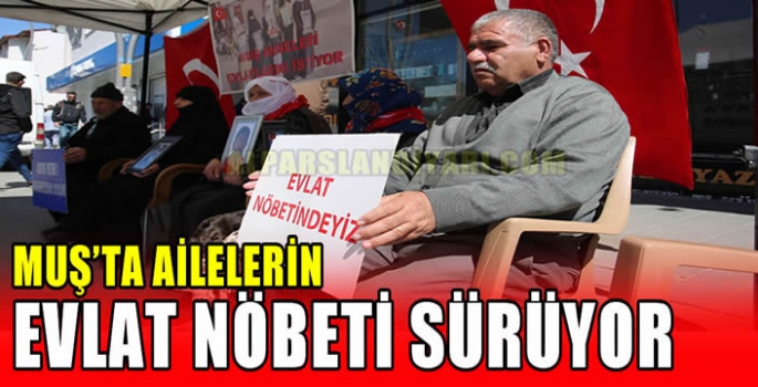Muş’ta ailelerin evlat nöbeti sürüyor
