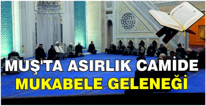 Muş’ta asırlık camide ezbere mukabele geleneği devam ediyor