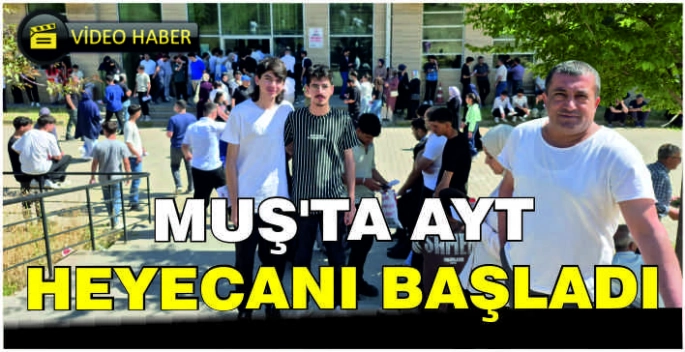 Muş’ta AYT heyecanı başladı
