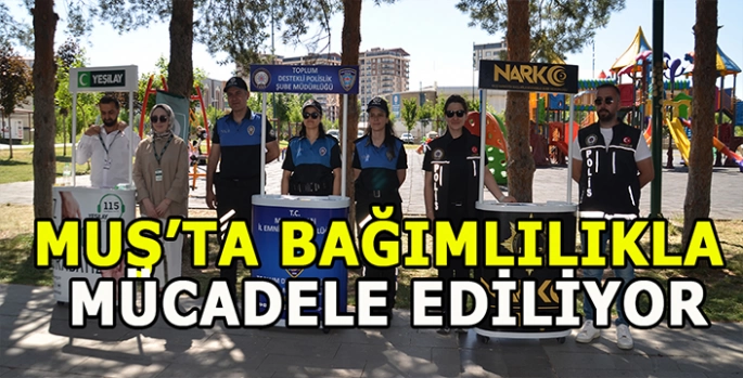 Muş'ta bağımlıkla mücadele ediliyor!