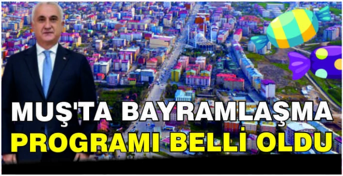 Muş’ta bayramlaşma programı belli oldu