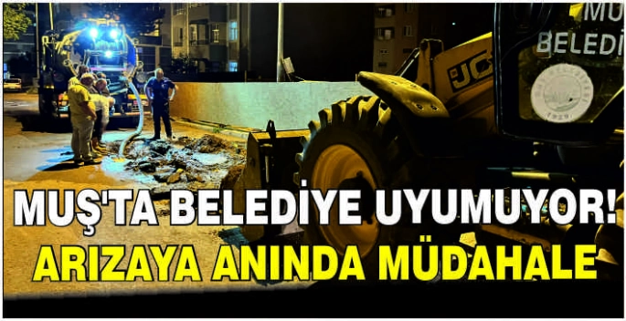 Muş’ta belediye uyumuyor: Arızaya anında müdahale