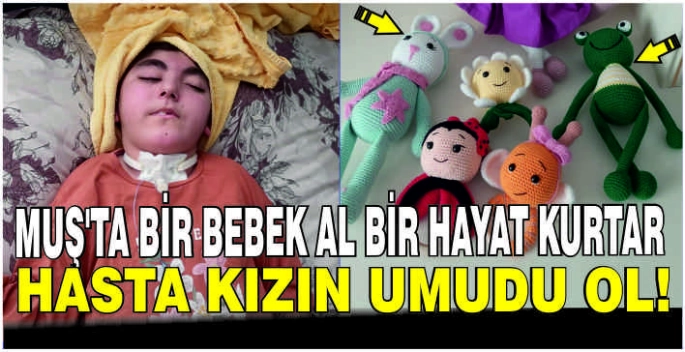 Muş’ta bir bebek al bir hayat kurtar! Hasta kızın umudu ol!”