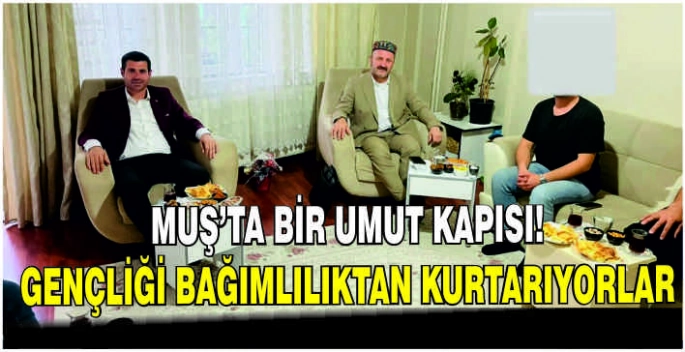 Muş’ta bir umut kapısı: Gençliği bağımlılıktan kurtarıyorlar