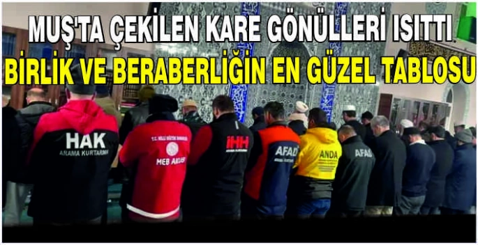 Muş’ta çekilen kare gönülleri ısıttı: Birlik ve beraberliğin en güzel tablosu