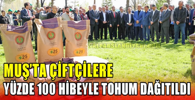 Muş'ta çiftçilere yüzde 100 hibeyle tohum dağıtıldı