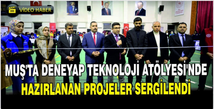 Muş'ta Deneyap Teknoloji Atölyesi'nde hazırlanan projeler sergilendi