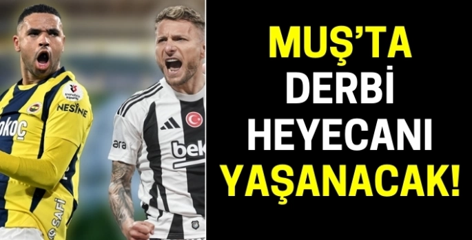 Muş'ta derbi heyecanı yaşanacak!