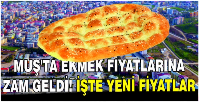 Muş’ta ekmek fiyatlarına zam geldi! İşte yeni fiyatlar