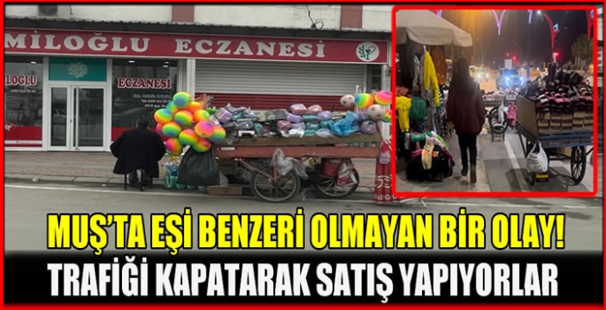 Muş’ta eşi benzeri olmayan bir olay! Trafiği kapatarak satış yapıyorlar...