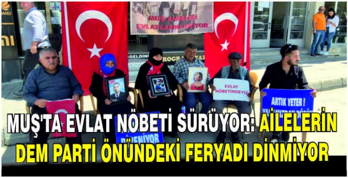 Muş’ta evlat nöbeti sürüyor: Ailelerin DEM Parti önündeki feryadı dinmiyor