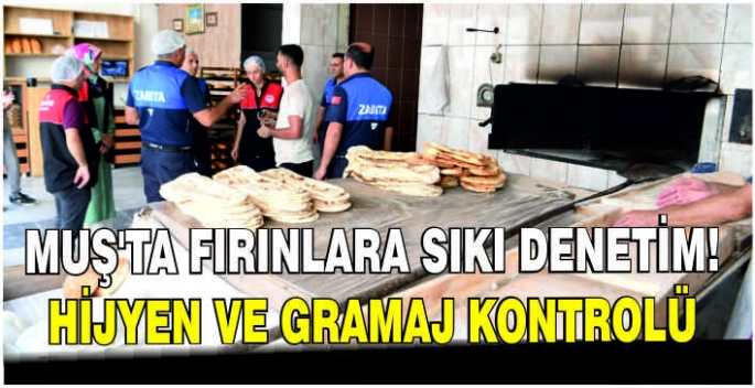 Muş’ta fırınlara sıkı denetim! Hijyen ve gramaj kontrolü