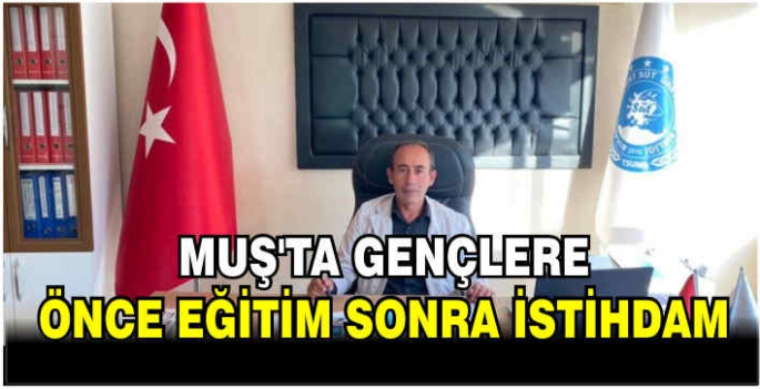 “Muş’ta Gençler Önce Eğitimde Sonra İstihdamda” Projesi Kapsamında Eğitimler İçin Ön Başvuru Kayıtları Başladı