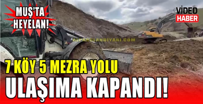 Muş’ta heyelan: 7 köy 5 mezra yolu ulaşıma kapandı! 