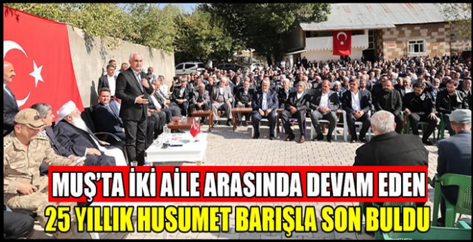 Muş'ta iki aile arasında devam eden 25 yıllık husumet barışla son buldu 