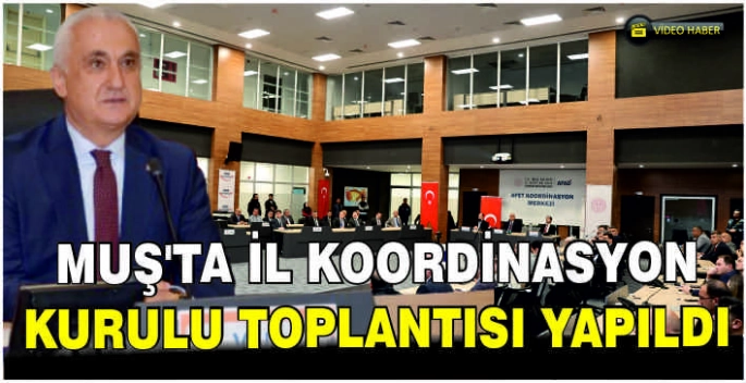Muş'ta İl Koordinasyon Kurulu Toplantısı yapıldı