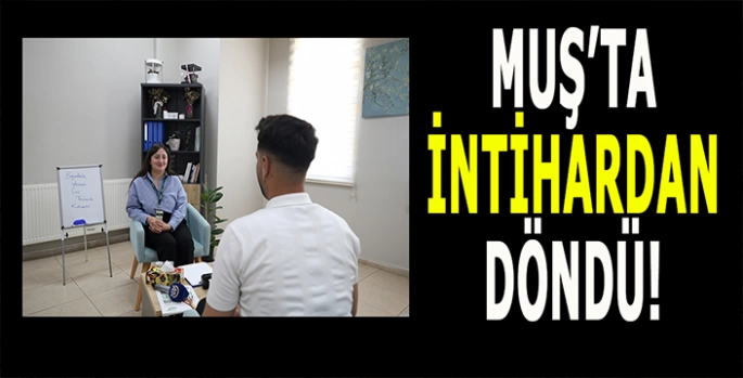 Muş’ta intiharın eşiğinden döndü: YEDAM'la hayata barıştı!