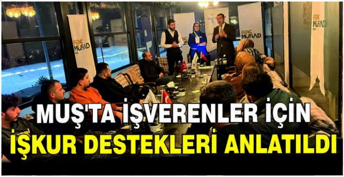 Muş'ta işverenler için İŞKUR destekleri anlatıldı