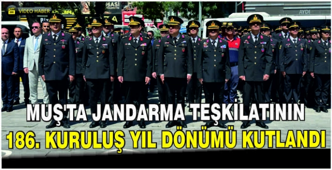 Muş'ta Jandarma Teşkilatının 186. kuruluş yıl dönümü kutlandı