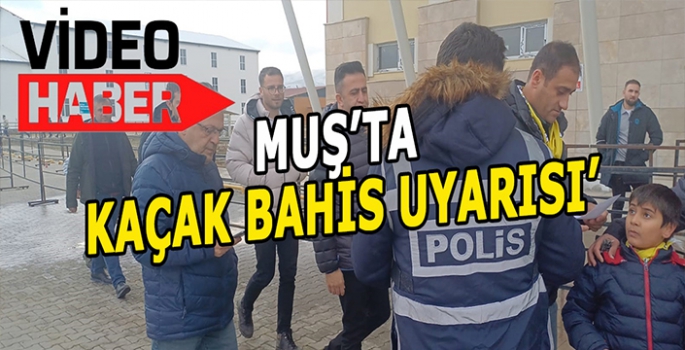 Muş'ta kaçak bahis uyarısı: Muşspor-Kuşadasıspor maçı öncesi broşür dağıtımı!