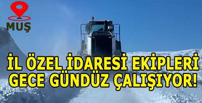 Muş’ta karla mücadele: İl Özel İdaresi ekipleri gece gündüz çalışıyor!