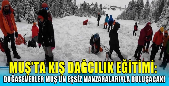 Muş’ta kış dağcılık eğitimi: Doğaseverler Muş'un eşsiz manzaralarıyla buluşacak!