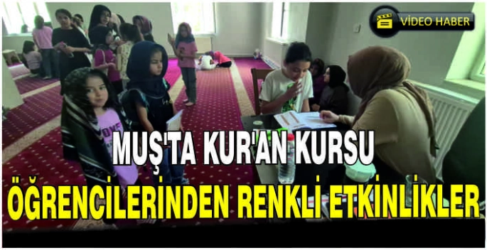 Muş’ta Kur’an kursu öğrencilerinden renkli etkinlikler