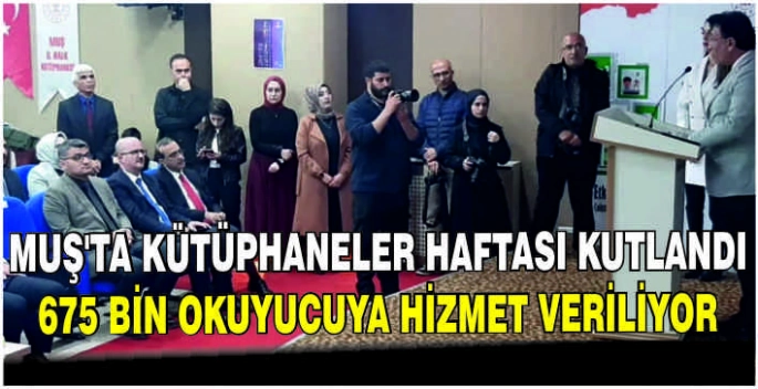 Muş'ta Kütüphaneler Haftası kutlandı: 675 Bin okuyucuya hizmet veriliyor
