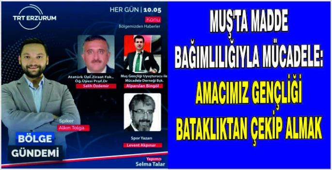 Muş'ta madde bağımlılığıyla mücadele: Amacımız gençliği bataklıktan çekip almak