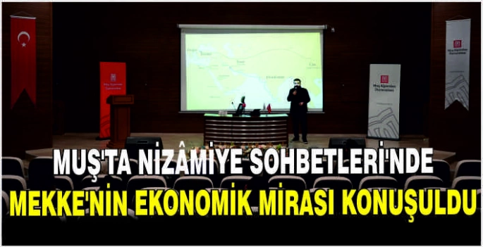 Muş’ta Nizâmiye Sohbetleri’nde Mekke’nin ekonomik mirası konuşuldu