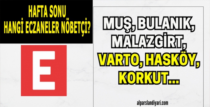 Muş’ta nöbetçi eczaneler: Pazar ve Pazartesi günü hizmette olan eczaneler
