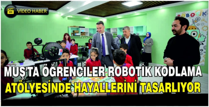 Muş'ta öğrenciler robotik kodlama atölyesinde hayallerini tasarlıyor