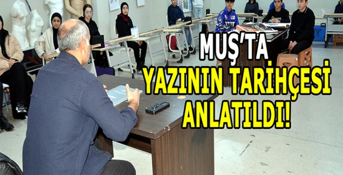 Muş'ta öğrencilere yazının tarihçesi anlatıldı