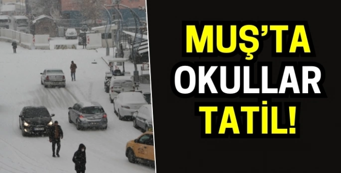 Muş’ta okullar tatil edildi: Valilik duyurdu!