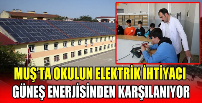 Muş'ta okulun elektrik ihtiyacı güneş enerjisinden karşılanıyor