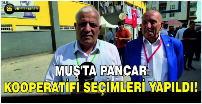 Muş’ta Pancar Kooperatifi seçimleri yapıldı!  