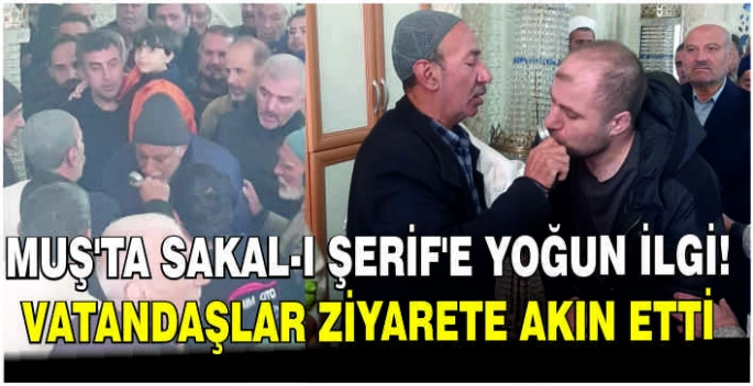 Muş’ta Sakal-ı Şerif’e yoğun ilgi! Vatandaşlar ziyarete akın etti