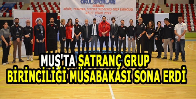 Muş'ta satranç grup birinciliği müsabakaları tamamlandı