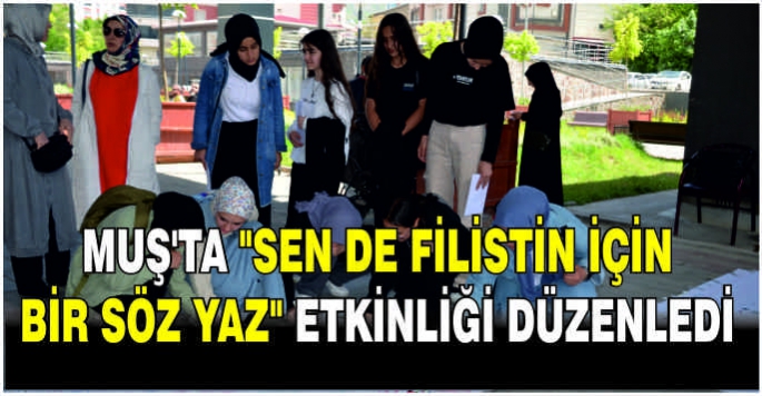 Muş'ta Sen de Filistin İçin Bir Söz Yaz etkinliği düzenledi