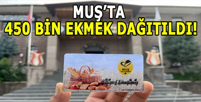 Muş’ta toplumsal dayanışma devam edecek: 450 bin ekmek dağıtıldı!