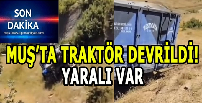 Muş’ta Traktör devrildi! Sürücü yaralandı