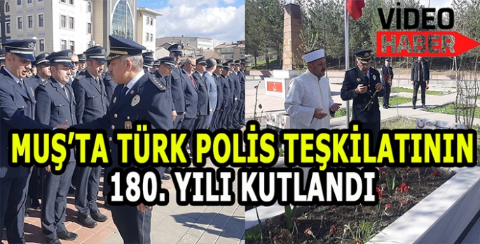 Muş’ta Türk Polis Teşkilatı'nın kuruluşunun 180. yıl dönümü kutlandı