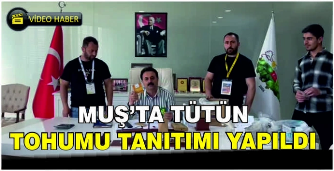 Muş’ta tütün tohumu tanıtımı yapıldı