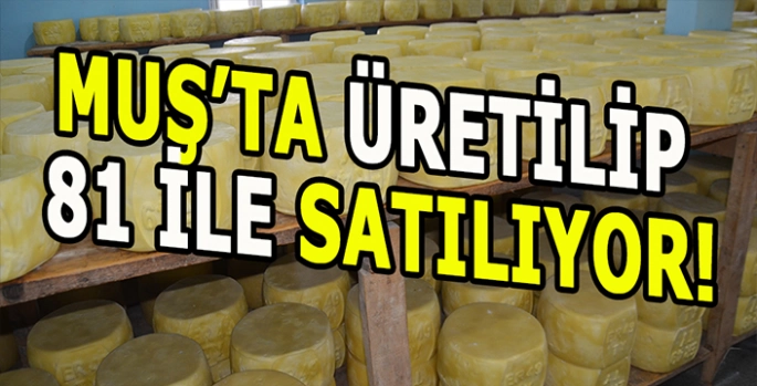 Muş’ta üretilip Türkiye’nin dört bir yanına satılıyor: 70 Yıllık lezzet!