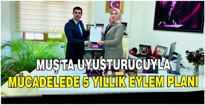 Muş’ta uyuşturucuyla mücadelede 5 yıllık eylem planı
