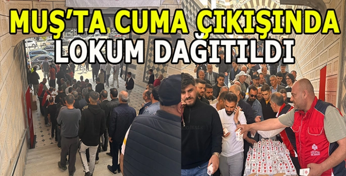 Muş’ta Vakıflar Haftası’nda Cami cemaatine lokum dağıtıldı