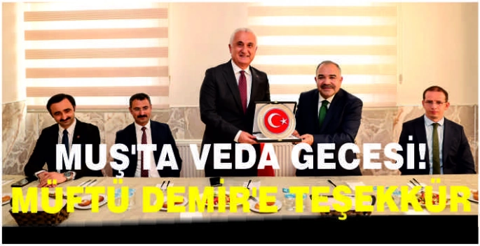 Muş’ta veda gecesi: Müftü Demir’e teşekkür